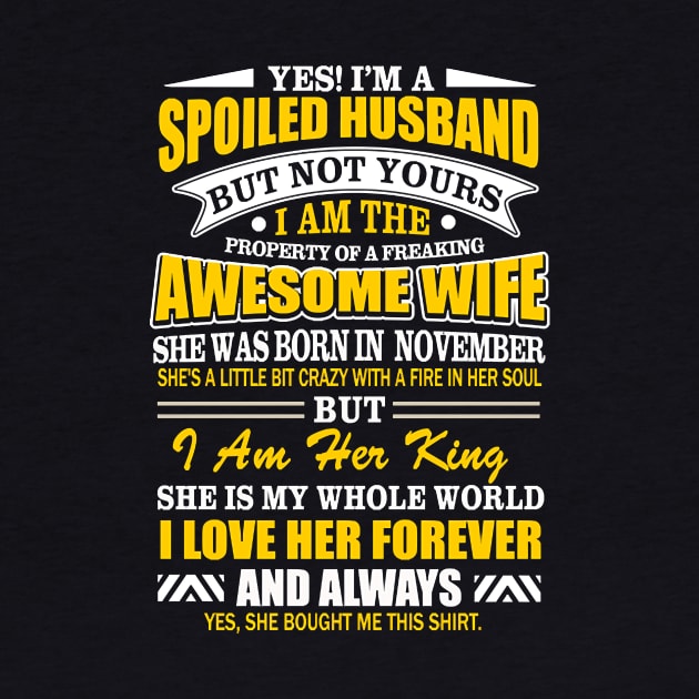 Yes-I'm A Spoiled-Husband Of An November Wife Funny Gift T-Shirt by Danielss